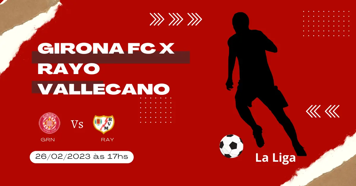 Girona FC x Rayo Vallecano: campeonato LaLiga, onde assistir e horário