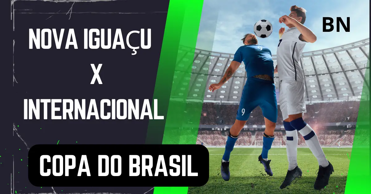 Copa do Brasil  - Nova Iguaçu x Internacional, jogam dia 13/03 às 20h de Brasília. Saiba mais o que está acontecendo, sobre o  Campeonato Paulis