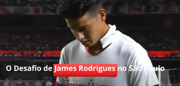 O Desafio de James Rodrigues no São Paulo. O jogador James Rodrigues tem sido motivo de polêmica e discussão entre os torcedores do São Pa