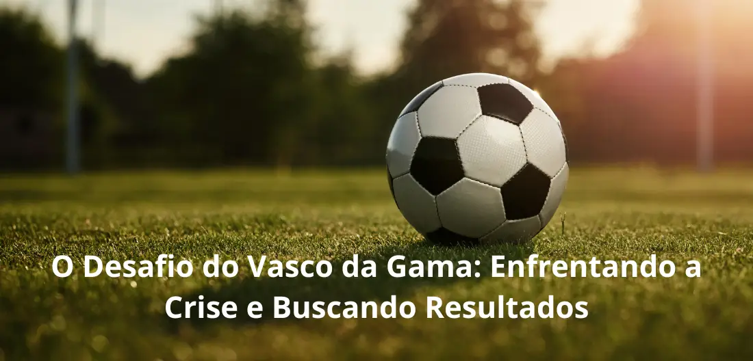 O desafio do Vasco da Gama: enfrentando a crise e buscando resultados. O Vasco, um dos clubes mais tradicionais do futebol brasileiro, está enfre